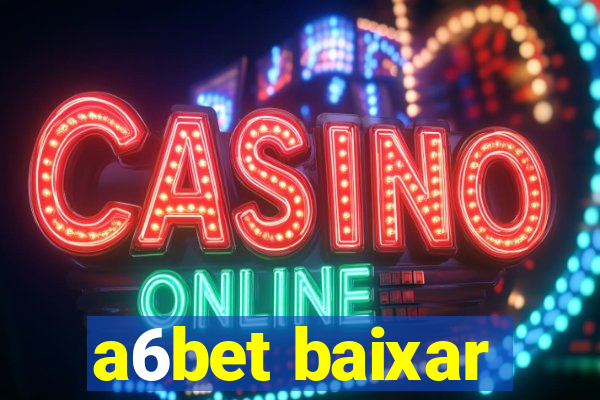 a6bet baixar